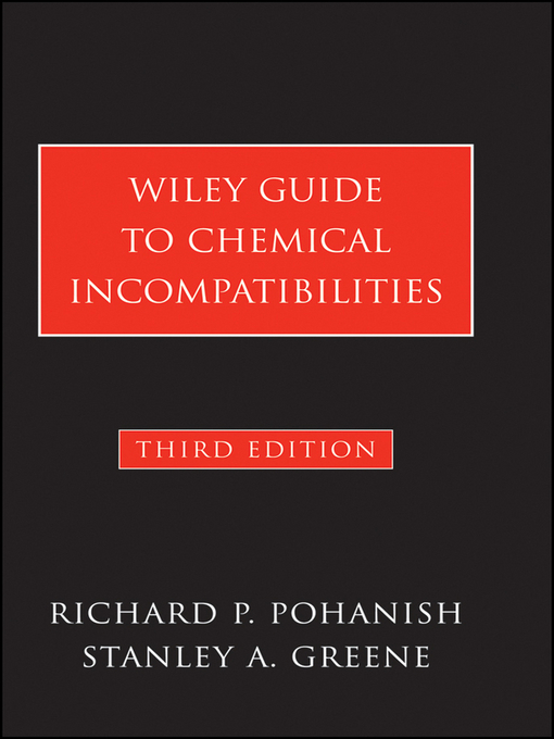 Title details for Wiley Guide to Chemical Incompatibilities by Richard P. Pohanish - Available